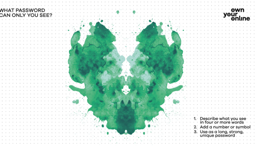 Image of a green inkblot style splotch. There is a question at the top of the shape: What password can only you see? There are three instructions placed at the bottom of the shape: 1.Describe what you see in four or more words. 2. Add a number or symbol.